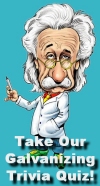 Click here to take our Galvanizing Trivia Quiz!