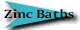 Zinc Baths.